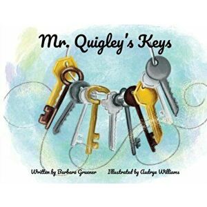 Mr. Quigley's Keys, Paperback - Barbara Gruener imagine