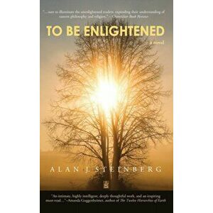 To Be Enlightened, Hardcover - Alan J. Steinberg imagine