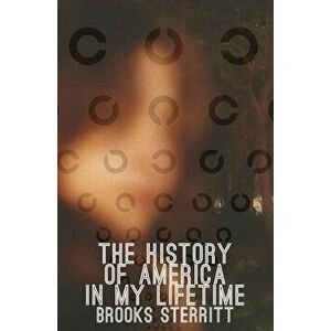 The History Of America In My Lifetime, Paperback - Brooks Sterritt imagine