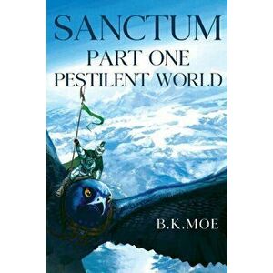 Sanctum Book One: Pestilent World, Paperback - B. K. Moe imagine