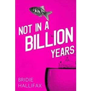 Not in a Billion Years, Paperback - Bridie Hallifax imagine