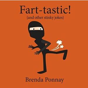 Fart-tastic, Paperback - Brenda Ponnay imagine