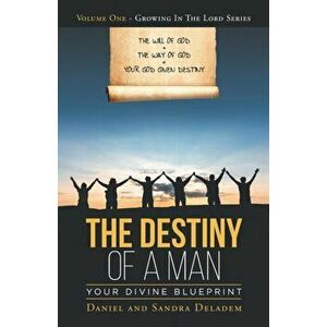 The Destiny of a Man: Your Divine Blueprint, Paperback - Daniel Deladem imagine