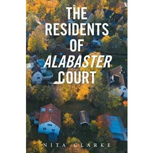 The Residents of Alabaster Court, Paperback - Nita Clarke imagine