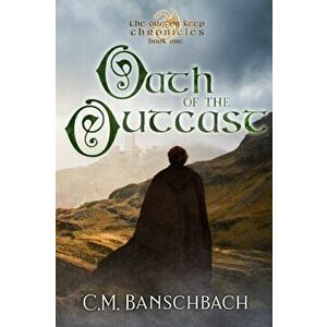 Oath of the Outcast, Paperback - C. M. Banschbach imagine