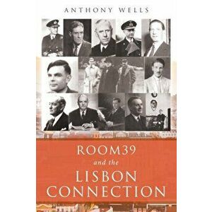 Room39 and the Lisbon Connection, Paperback - Anthony Wells imagine