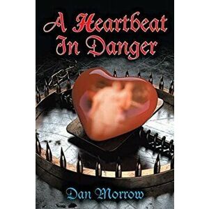 A Heartbeat in Danger, Paperback - Dan Morrow imagine