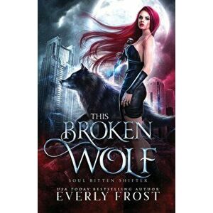 This Broken Wolf, Paperback - Everly Frost imagine