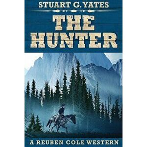 The Hunter: Large Print Edition, Paperback - Stuart G. Yates imagine