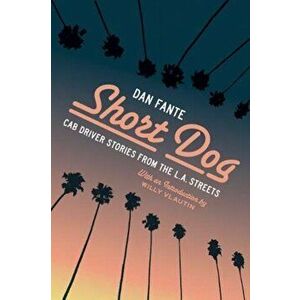 Short Dog: Cab Driver Stories from the L.A. Streets, Paperback - Dan Fante imagine