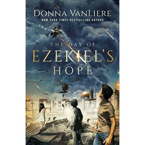 The Day of Ezekiel's Hope, Paperback - Donna Vanliere imagine
