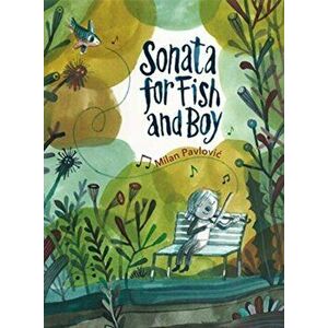 Sonata for Fish and Boy, Hardcover - Milan Pavlovic imagine