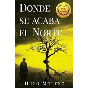 Donde se acaba el Norte, Paperback - Hugo Moreno imagine