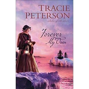 Forever My Own, Paperback - Tracie Peterson imagine