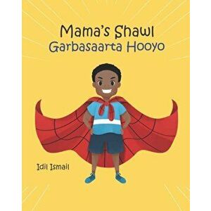 Mama's Shawl- Garbasaarta Hooyo: A Bilingual English-Somali Children's Picture Book, Paperback - IDIL Ismail imagine