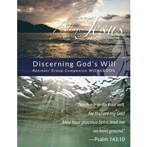 Discerning God's Will - Retreat/Group Companion Workbook, Paperback - Richard T. Case imagine