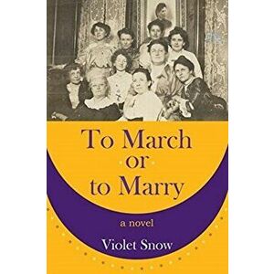 To March or to Marry, Paperback - Violet Snow imagine