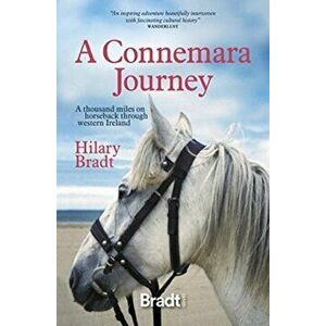 A Connemara Journey: A Thousand Miles on Horseback Through Western Ireland, Paperback - Hilary Bradt imagine