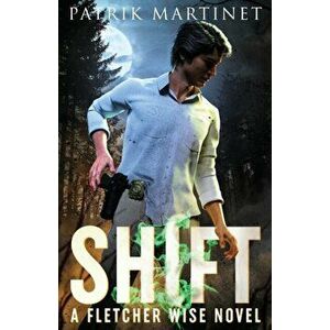Shift: A Fletcher Wise Novel, Paperback - Patrik Martinet imagine