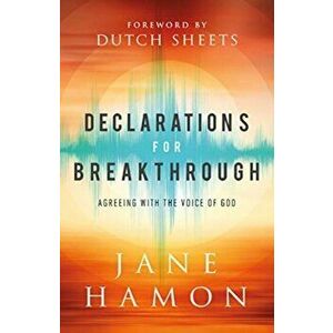 Declarations for Breakthrough: Agreeing with the Voice of God, Paperback - Jane Hamon imagine