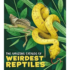 The Amazing Catalog of Weirdest Reptiles, Hardcover - Cristina Banfi imagine