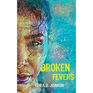 Broken Fevers, Paperback - Tenea D. Johnson imagine
