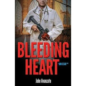 Bleeding Heart, Paperback - John Avanzato imagine