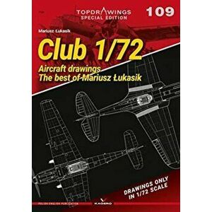 Club 1/72: Aircraft Drawings. the Best of Mariusz Lukasik, Paperback - Mariusz Lukasik imagine