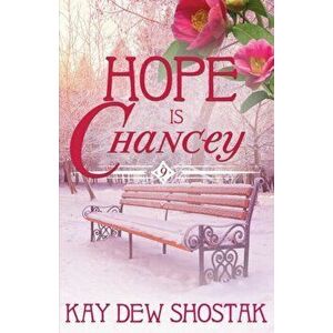 Hope Is Chancey, Paperback - Kay Dew Shostak imagine