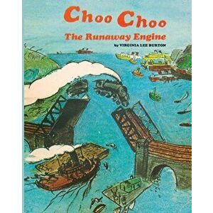 Choo Choo, Paperback - Virginia Lee Burton imagine