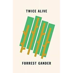 Twice Alive, Paperback - Forrest Gander imagine