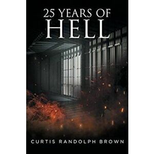 25 Years of Hell, Paperback - Curtis Brown imagine