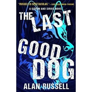 The Last Good Dog, Paperback - Alan Russell imagine