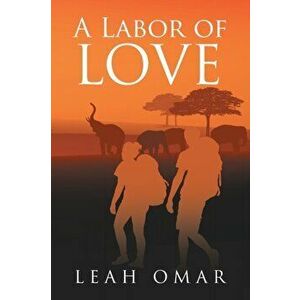 A Labor of Love, Paperback - Leah Omar imagine