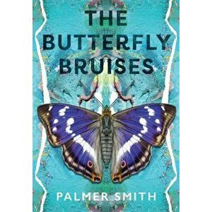 The Butterfly Bruises, Paperback - Palmer Smith imagine