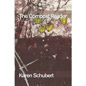 The Compost Reader, Paperback - Karen Schubert imagine