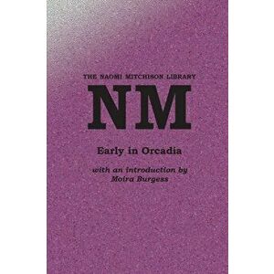 Early in Orcadia, Paperback - Naomi Mitchison imagine
