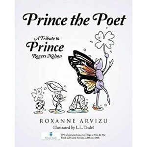 Prince the Poet: A Tribute to Prince Rogers Nelson, Paperback - Roxanne Arvizu imagine