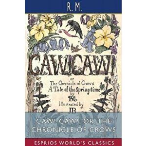 CAW! CAW!; or, The Chronicle of Crows (Esprios Classics), Paperback - R. M imagine