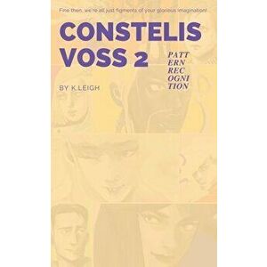 Constelis Voss Vol. 2: Pattern Recognition, Paperback - K. Leigh imagine