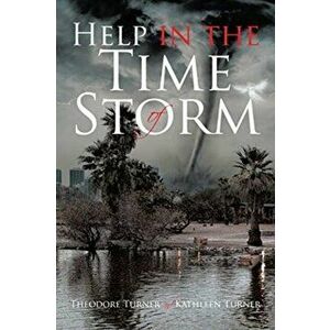 Help in the Time of Storm, Paperback - Theodore Turner imagine