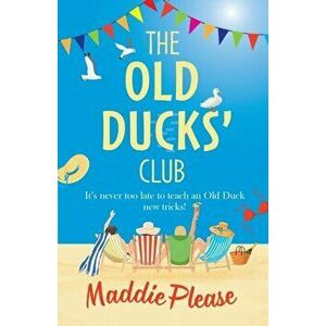 The Old Ducks' Club, Paperback - Maddie Please imagine