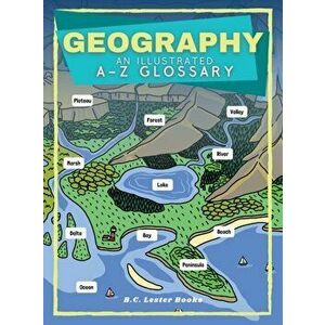 Geography: An Illustrated A-Z Glossary, Hardcover - B. C. Lester Books imagine