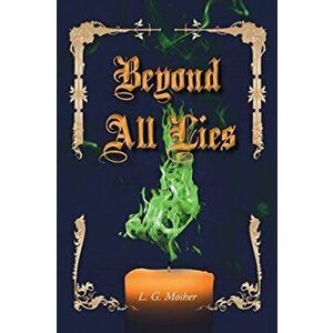 Beyond All Lies, Paperback - L. G. Mosher imagine