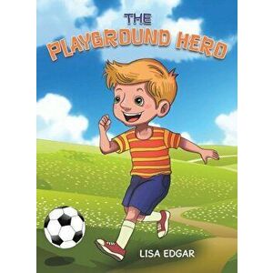 The Playground Hero, Hardcover - Lisa Edgar imagine