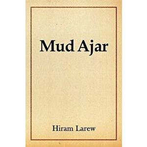 Mud Ajar, Paperback - Hiram Larew imagine