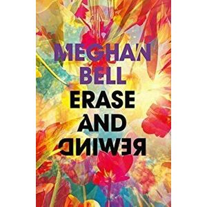 Erase and Rewind, Paperback - Meghan Bell imagine