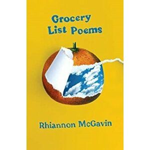 Grocery List Poems, Paperback - Rhiannon McGavin imagine