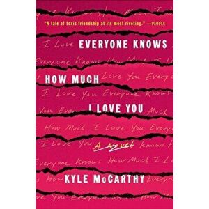 Everyone Knows How Much I Love You, Paperback - Kyle McCarthy imagine