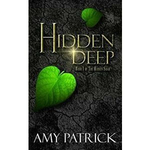 Hidden Deep, Book 1 of the Hidden Saga, Paperback - Amy Patrick imagine